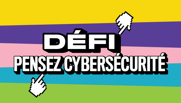 deux curseurs en forme de main contre un arrière-plan rayé en couleurs; texte: Défi Pensez cybersécurité